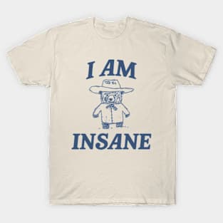 I Am Insane, Cartoon Meme Top, Vintage Cartoon Sweater, Unisex T-Shirt